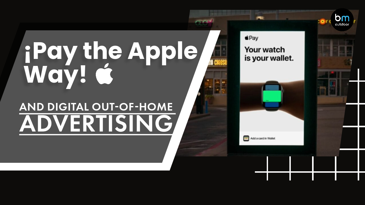 Pay the Apple Way: The Apple Pay Revolution and Digital Out-of-Home Advertising