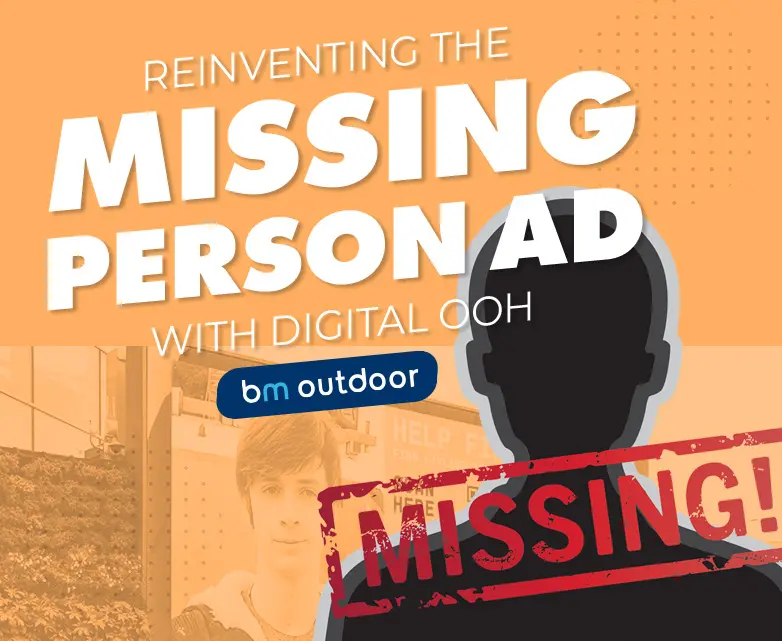 Reinventing The Missing Person Ad With Digital OOH