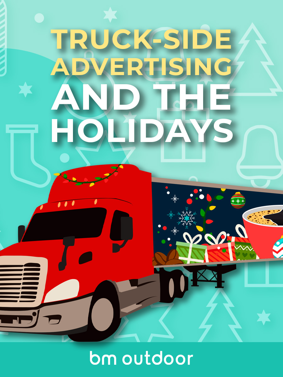 TRUCK-SIDE ADVERTISING AND THE HOLIDAYS