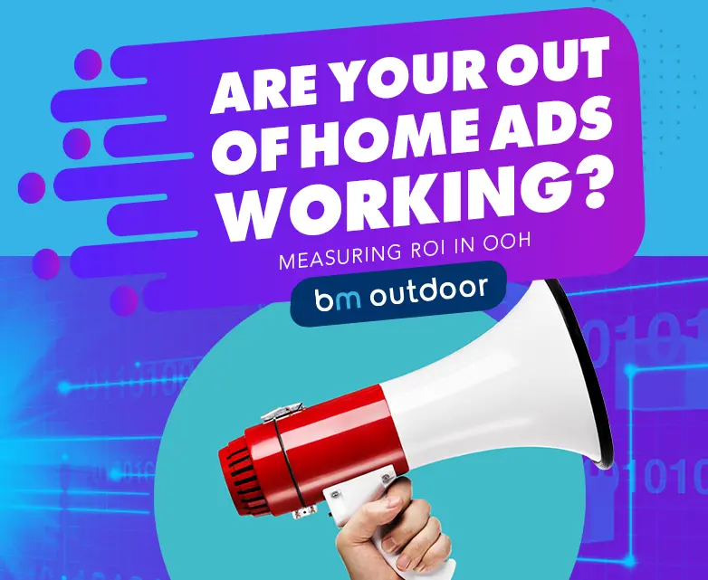 Are Your Out-Of-Home Ads Working? Measuring ROI in OOH