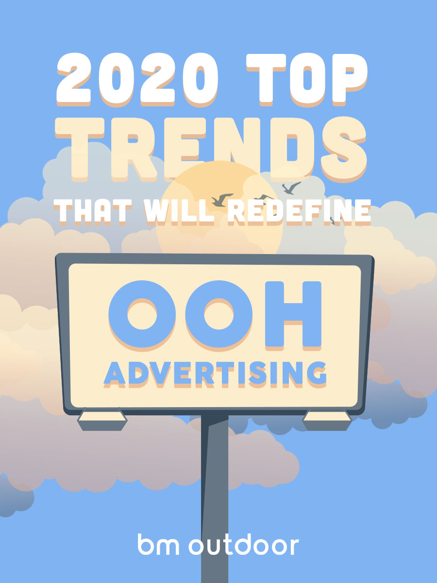 2020 TOP TRENDS THAT WILL REDEFINE OUTDOOR ADVERTISING