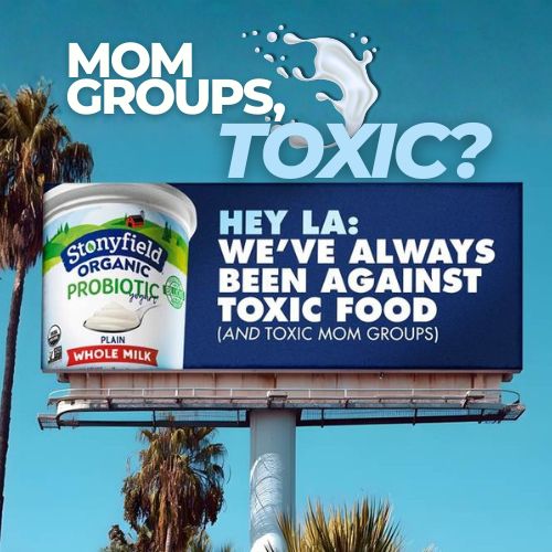 Stonyfield Reframes “Toxic Mom Groups” With a Clever Brand Campaign
