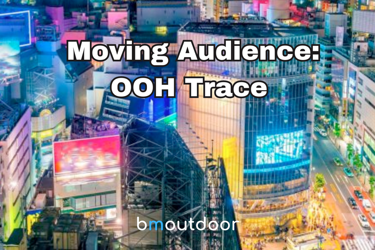 MOVING AUDIENCE: OOH TRACE