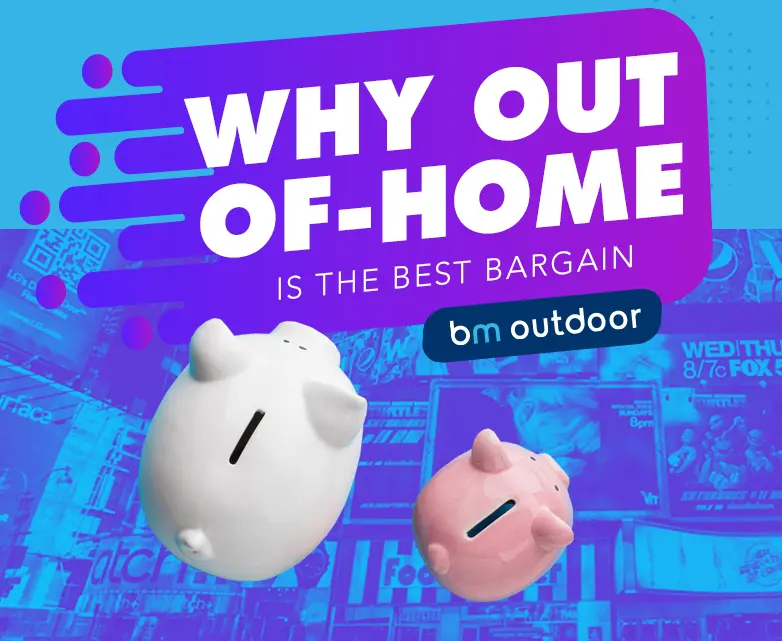 WHY OUT OF HOME IS THE BEST BARGAIN 