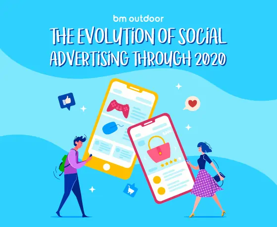 THE EVOLUTION OF SOCIAL ADVERTISING THROUGH 2020