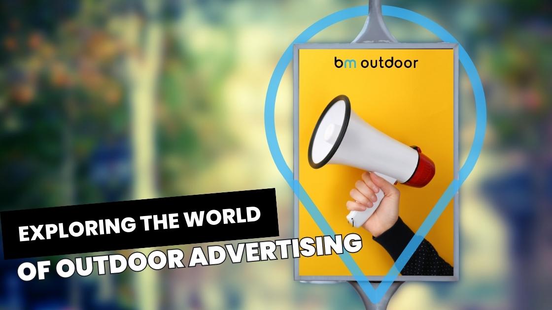 Exploring the World of BM Outdoor Advertising