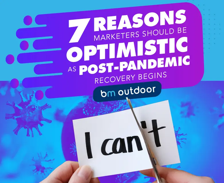 7 Reasons Marketers Should Be Optimistic as Post-Pandemic Recovery Begins