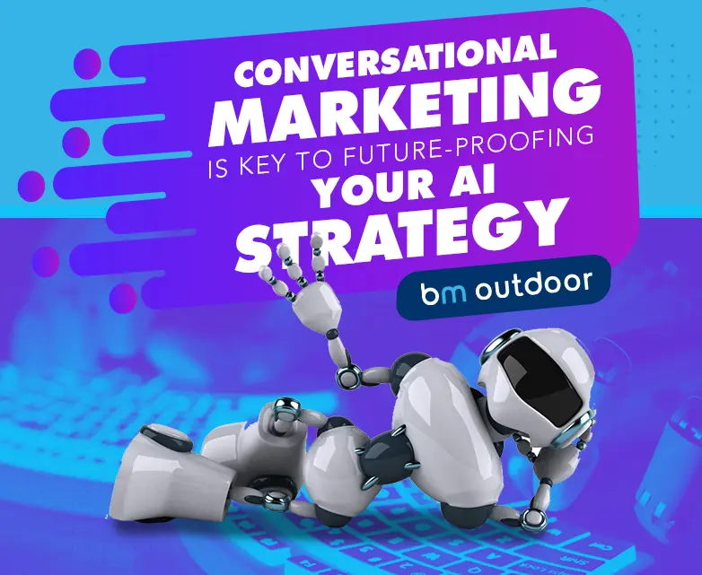 CONVERSATIONAL MARKETING IS KEY TO FUTURE-PROOFING YOUR AI STRATEGY 