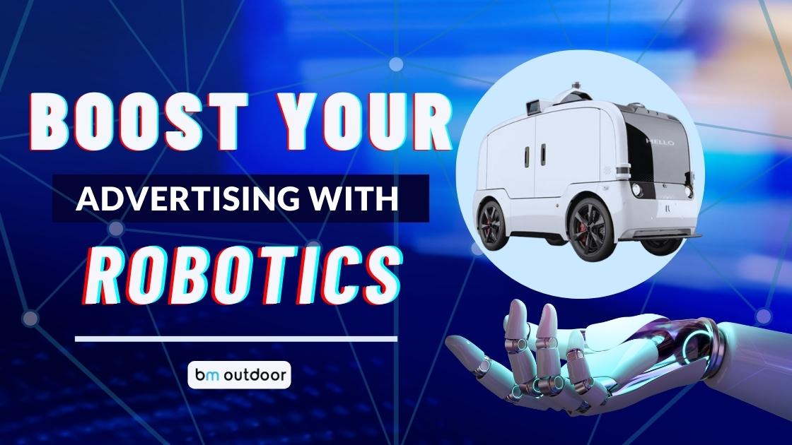 Boost Your Advertising with Robotics