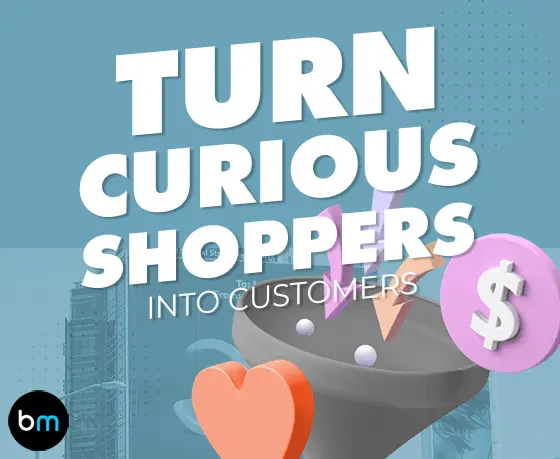 3 Tactics to Turn Curious Shoppers Into Customers