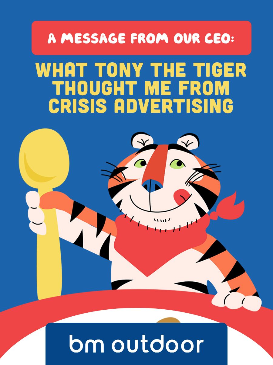 A MESSAGE FROM OUR CEO: WHAT TONY THE TIGER THOUGHT ME FROM CRISIS ADVERTISING