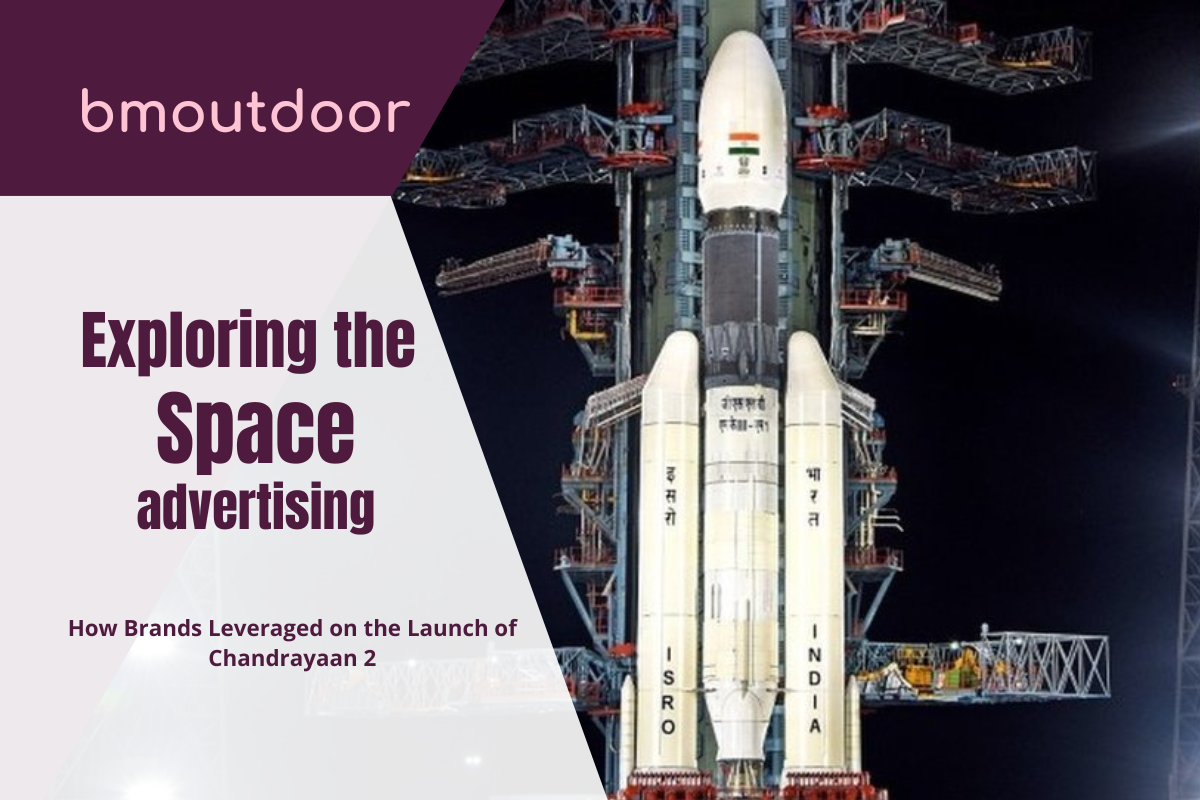 EXPLORING AD SPACE: HOW BRANDS CAPITALIZED ON CHANDRAYAAN 2'S LAUNCH