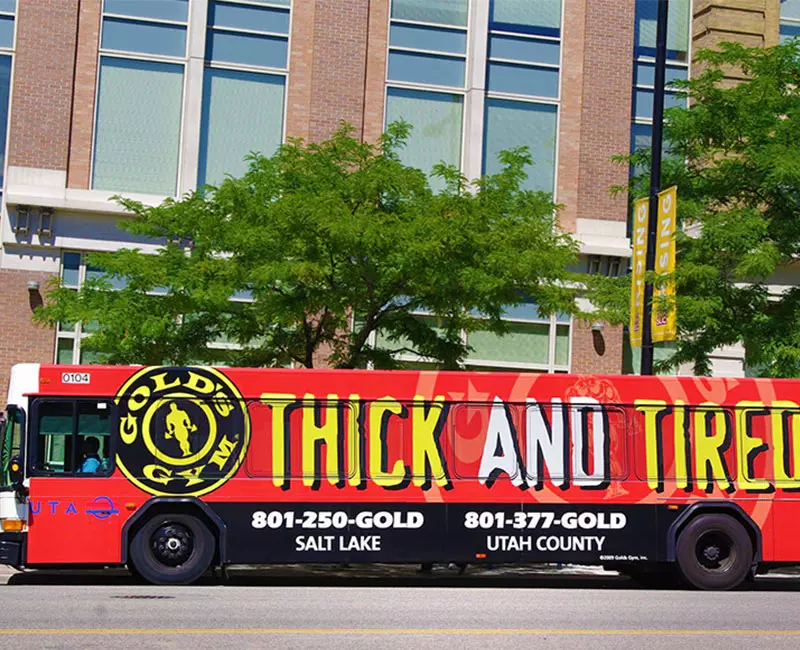 Bus Advertising, Gold's Gym, Thick and Tired
