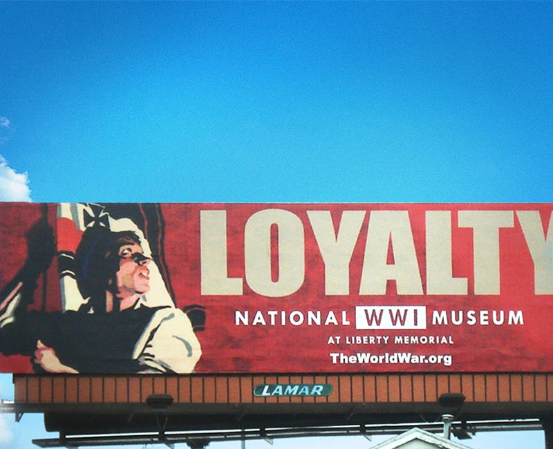Billboard Advertising, LOYALTY, National WWI Museum at Liberty Memorial